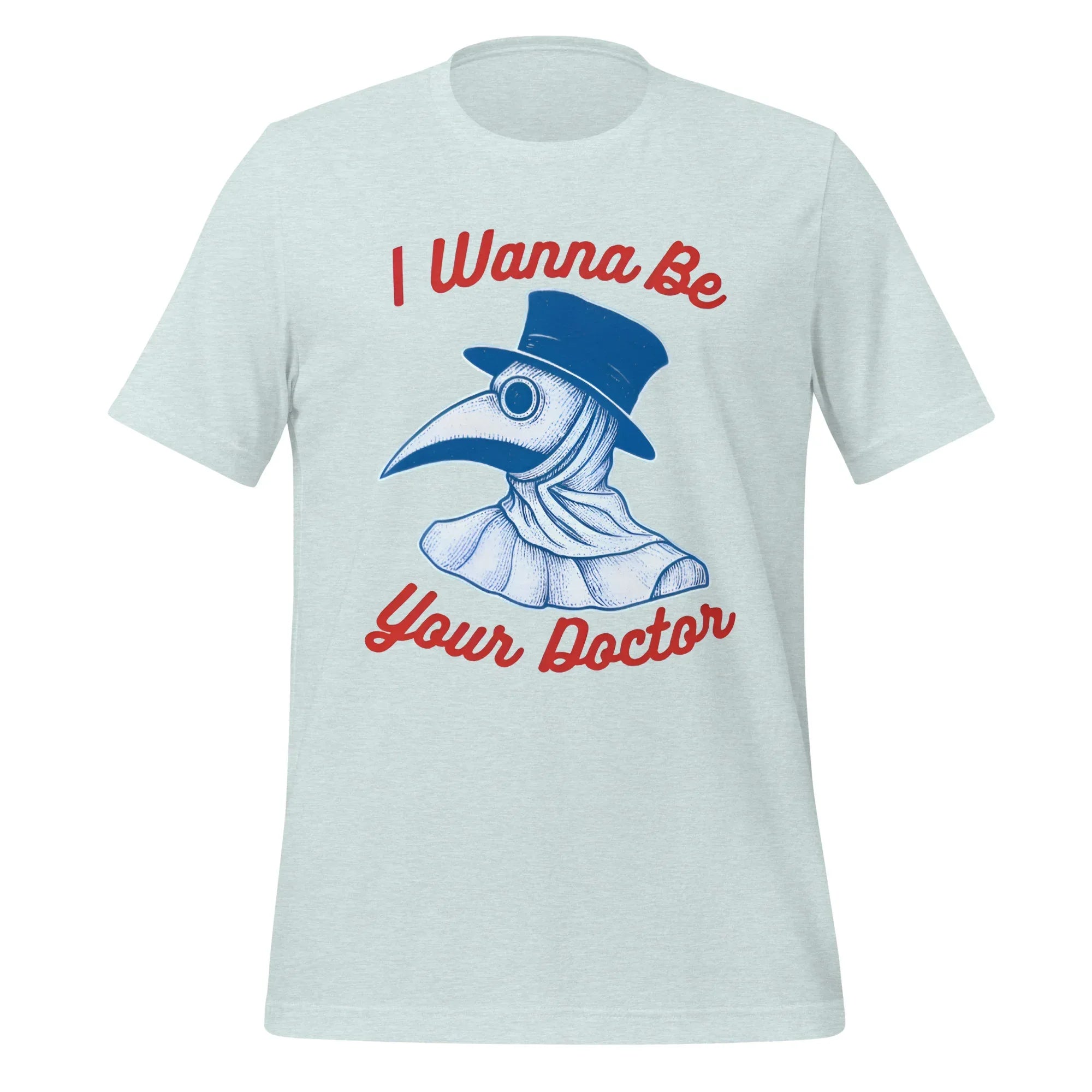 I WANNA BE YOUR DOCTOR unisex t-shirt - - Doctor t-shirts - Printoo Shop