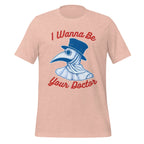 I WANNA BE YOUR DOCTOR unisex t-shirt - - Doctor t-shirts - Printoo Shop