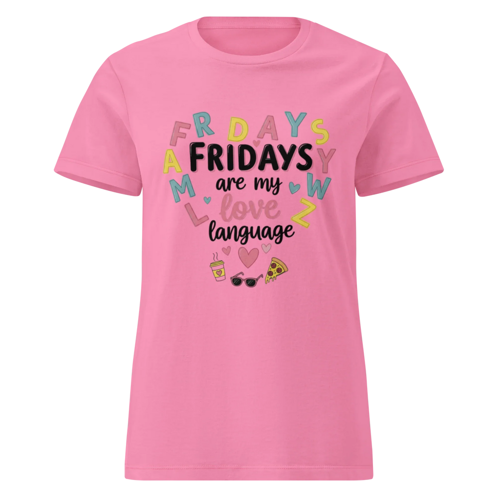 FRIDAYS ARE MY LOVE LANGUAGE women's t-shirt - Azalea / S - Printoo Shop - 7806460_22174