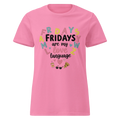 FRIDAYS ARE MY LOVE LANGUAGE women's t-shirt - Azalea / S - Printoo Shop - 7806460_22174