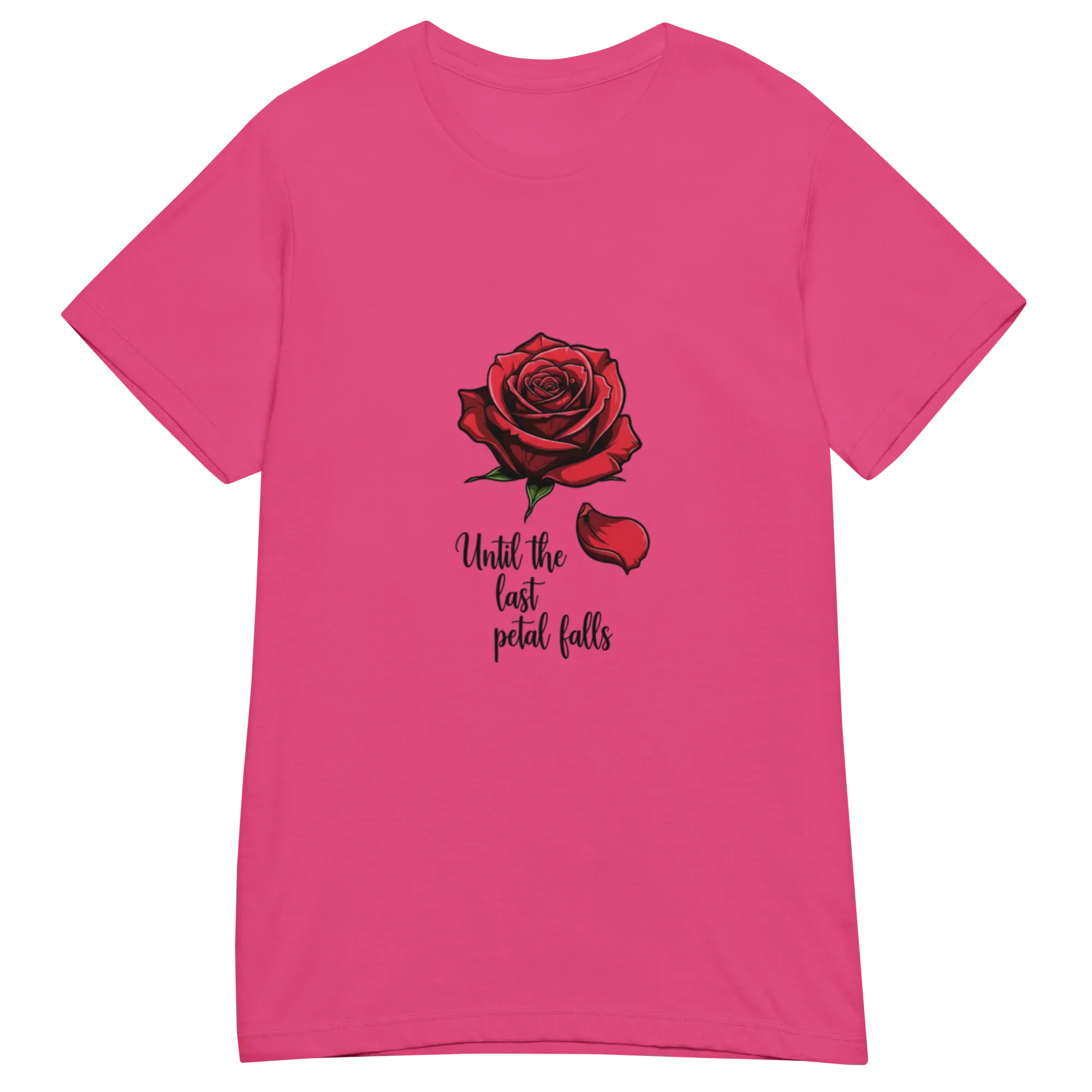 UNTIL THE LAST PETAL FALLS women’s t-shirt - - Printoo Shop -